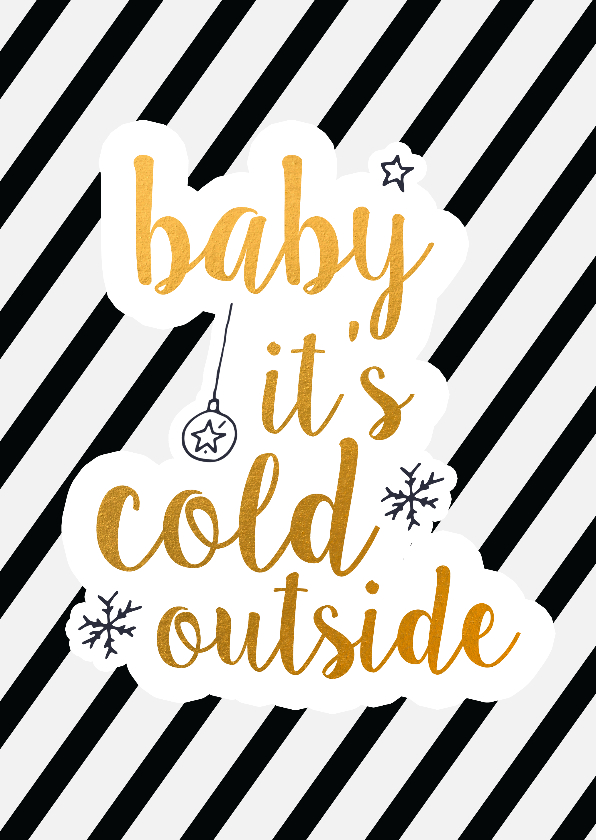 Kerst baby it's cold outside - Kerstkaarten Kerstkaarten - Kerst baby it's cold outside