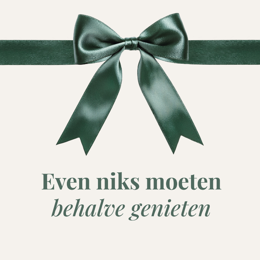 Kerstkaarten - Kerstkaart 'even niks moeten behalve genieten' Norah