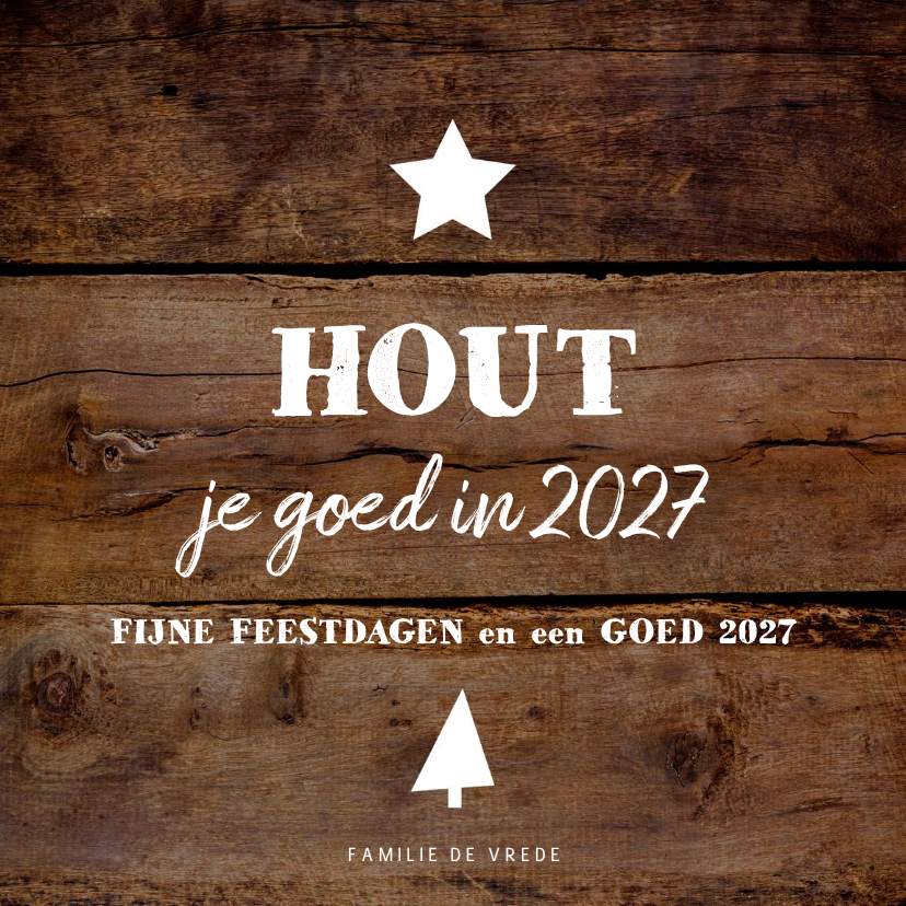 Kerstkaart grappig en stoer HOUT je goed in 2027 - Kerstkaarten Kerstkaarten - Kerstkaart grappig en stoer HOUT je goed in 2027