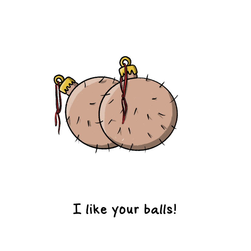 Kerstkaart i like your balls kaart - Kerstkaarten Kerstkaarten - Kerstkaart i like your balls kaart