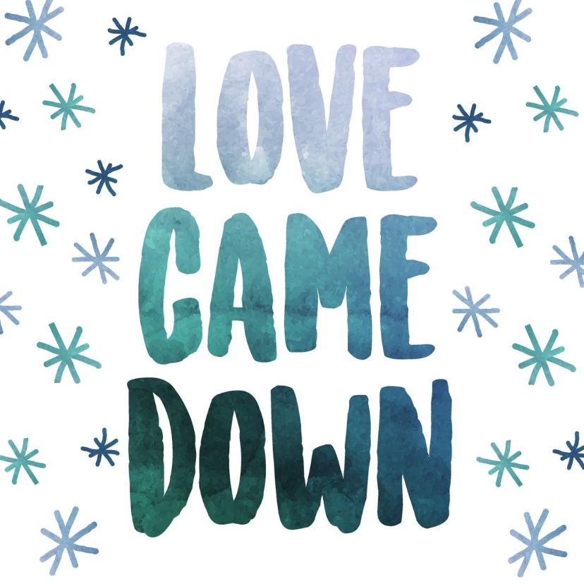 Kerstkaart - Love Came Down - Kerstkaarten Kerstkaarten - Kerstkaart - Love Came Down