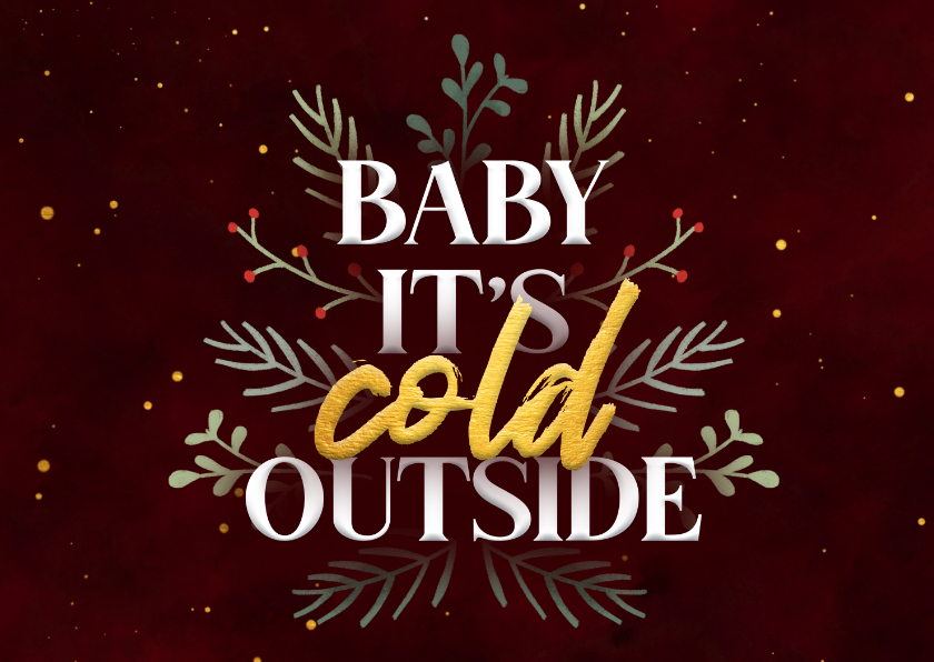 Kerstkaarten - Kerstkaartje 'baby it's cold outside' met takjes