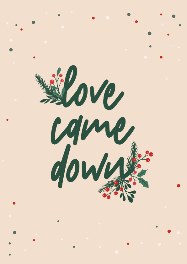 Kerstkaarten - Love came down - christmas deco - kerstkaart