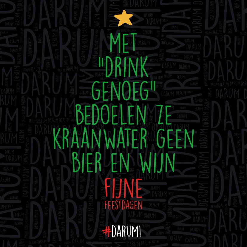 Met "drink genoeg" bedoelen ze kraanwater en.... - Kerstkaarten Kerstkaarten - Met "drink genoeg" bedoelen ze kraanwater en....