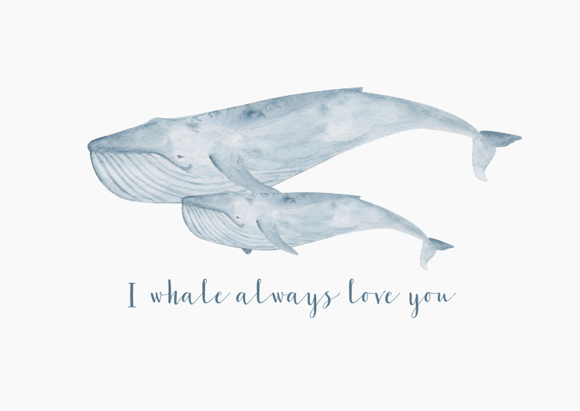 Liefde kaarten - Liefde: I whale always love you met walvis van waterverf