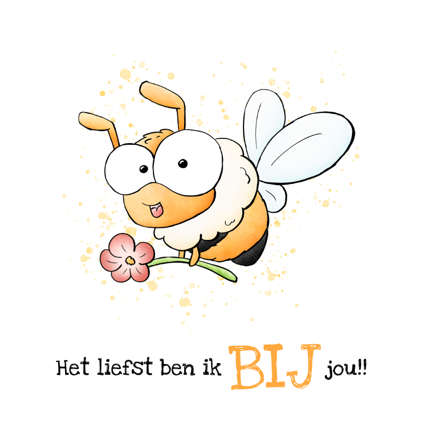 Liefde kaart bijtje - Het liefst ben ik bij jou! - Liefde kaarten Liefde kaarten - Liefde kaart bijtje - Het liefst ben ik bij jou!