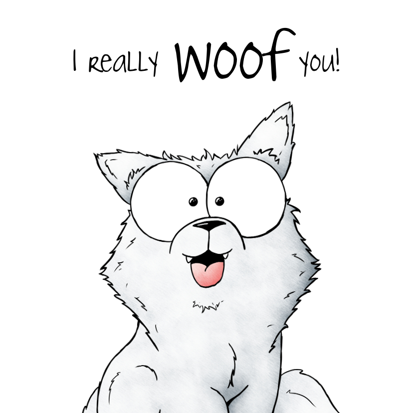 Liefde kaarten - Liefde kaart hond - I really woof you!