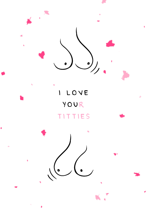 Liefde kaarten - Liefde kaart i love your titties