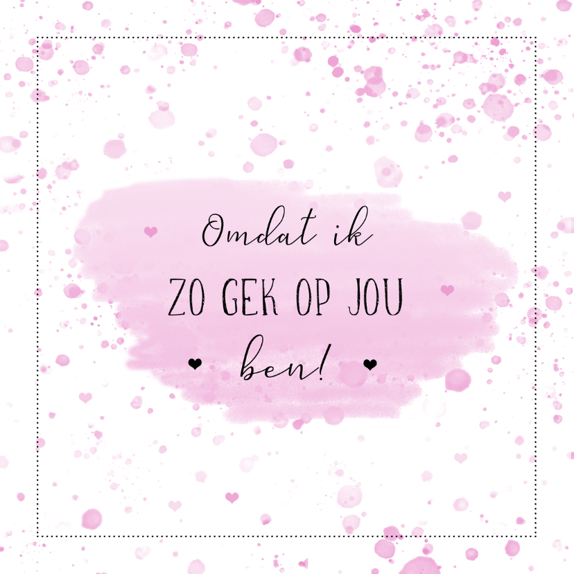 Liefde kaart - omdat ik zo gek op jou ben - Liefde kaarten Liefde kaarten - Liefde kaart - omdat ik zo gek op jou ben