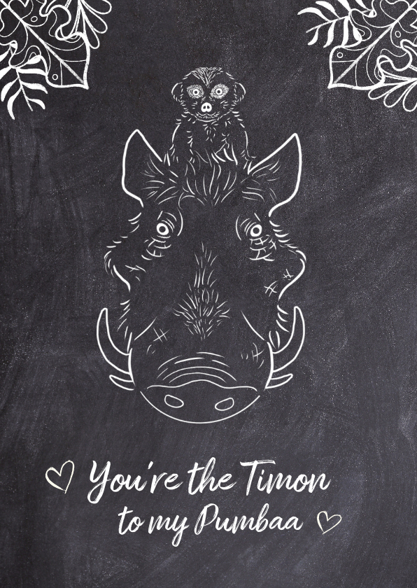 Liefde kaarten - Liefde kaart "You're the Timon to my Pumbaa"