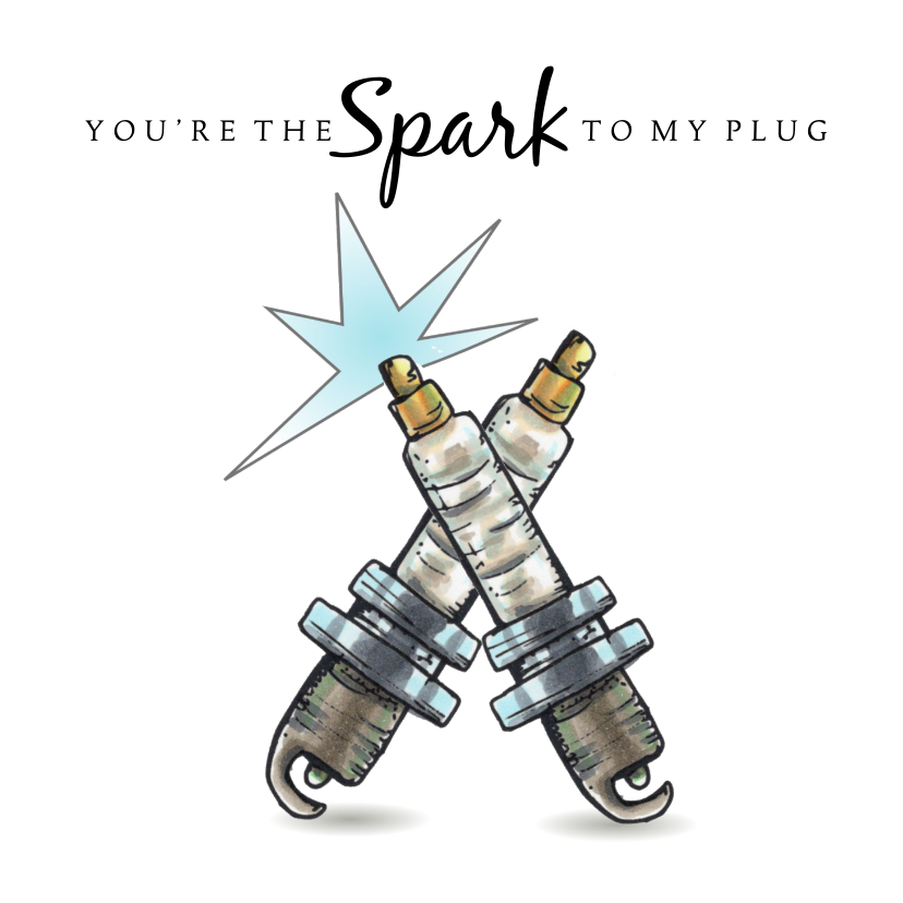 Liefde kaarten - Liefde kaarten you are the spark to my plug