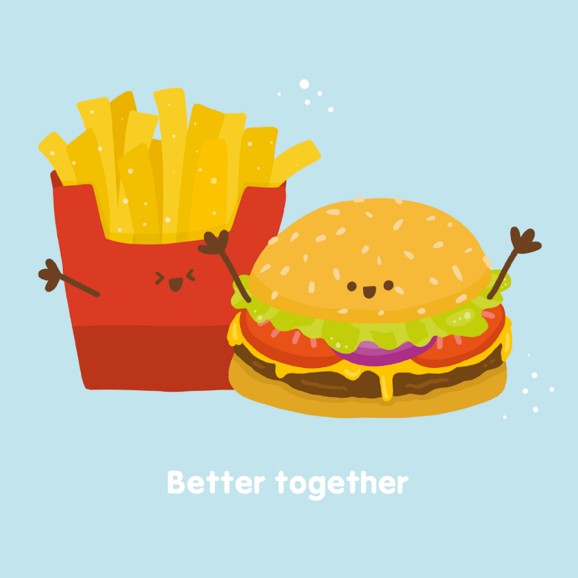 Liefde kaarten - Liefdekaart better together frietjes en hamburger