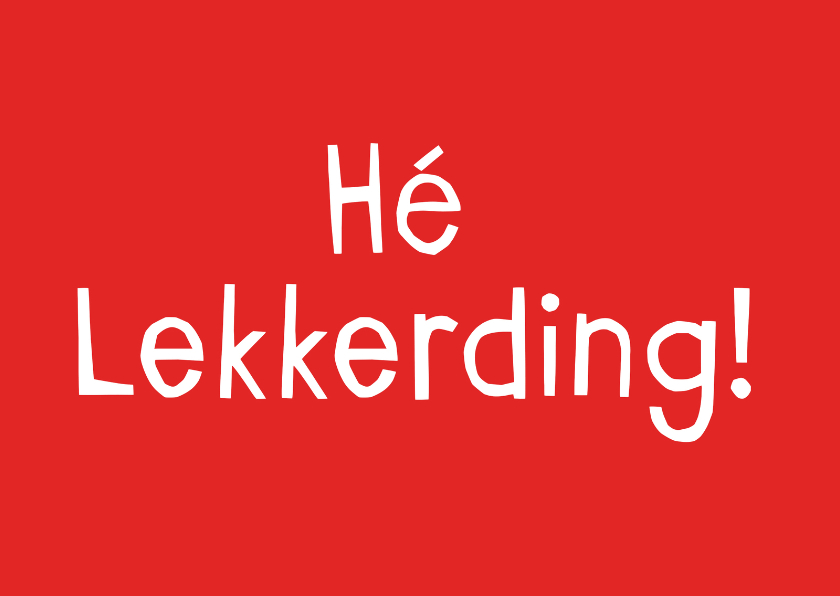 Liefdeskaart hé lekkerding! - Liefde kaarten - Kaartje2go