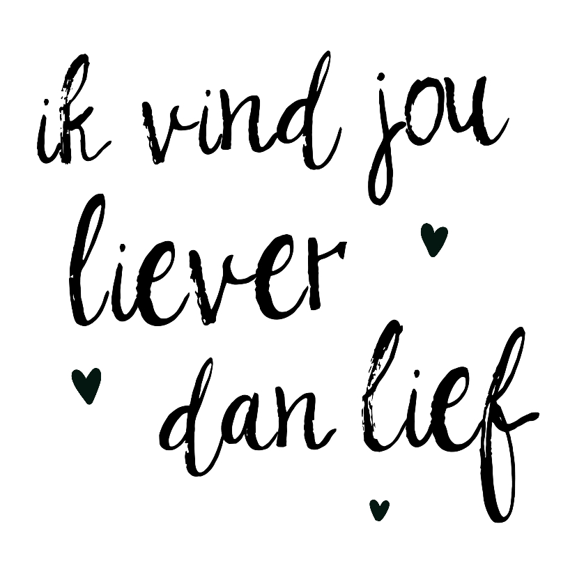 Liefde kaarten - Liefdeskaart "Liever dan lief" 