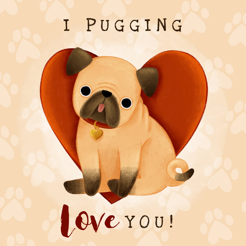 Liefde kaarten - Schattige liefdekaart met pug, hartjes 'I pugging love you!'