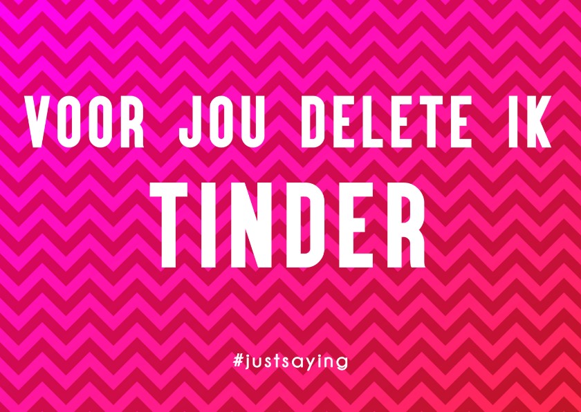 Voor jou delete ik Tinder - Liefde kaarten Liefde kaarten - Voor jou delete ik Tinder