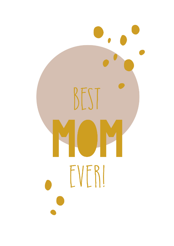 Moederdag kaarten - Best mom ever kaart!