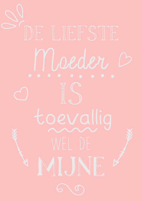 de liefste moeder is de mijne - Moederdag kaarten Moederdag kaarten - de liefste moeder is de mijne