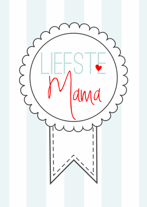 Liefste Mama Rozet - Moederdag kaarten Moederdag kaarten - Liefste Mama Rozet