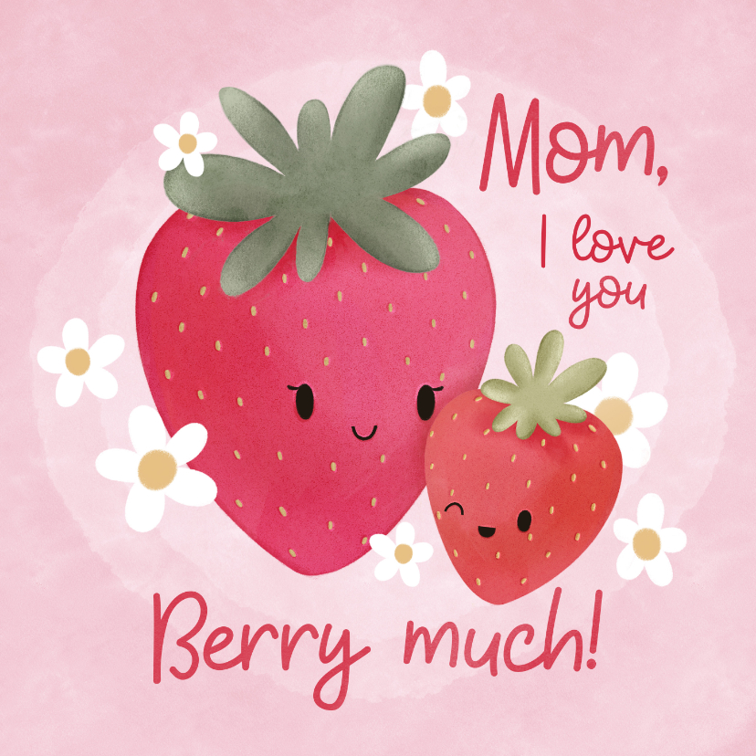 Moederdag kaarten - Lieve Moederdag kaart aardbeien Mom I love you berry much