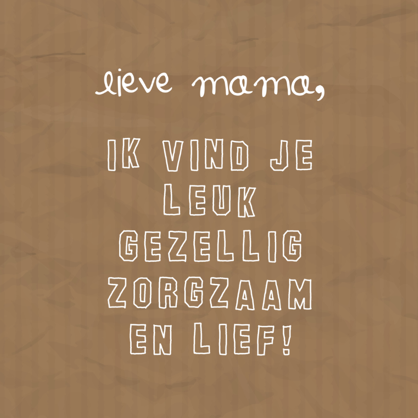 Moederdag - Ik vind je.. - Moederdag kaarten Moederdag kaarten - Moederdag - Ik vind je..