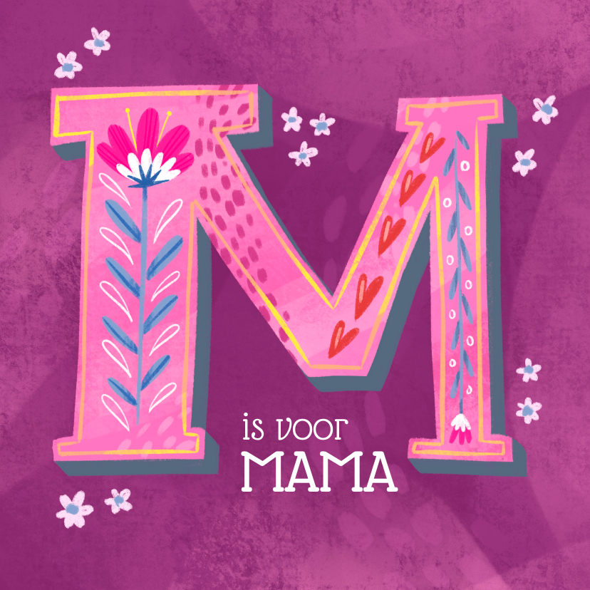 Moederdag kaart M is voor mama - Moederdag kaarten Moederdag kaarten - Moederdag kaart M is voor mama