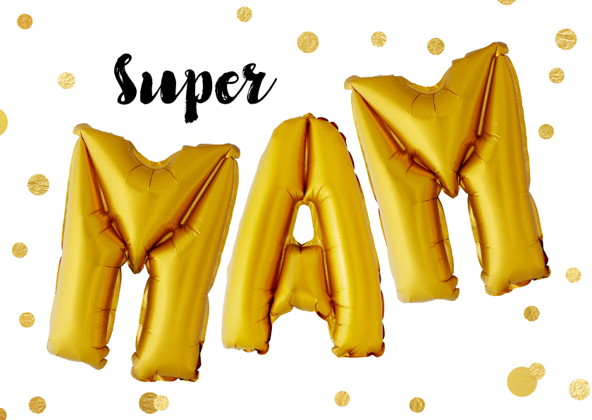 Moederdag kaarten - Moederdag Super Mam ballonnen goud 