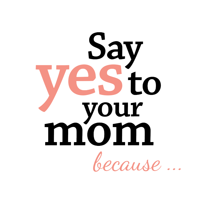 Moederdag typografisch say yes to your mom - Moederdag kaarten Moederdag kaarten - Moederdag typografisch say yes to your mom