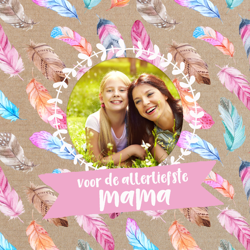 Moederdagkaart met lieve veertje en foto - Moederdag kaarten Moederdag kaarten - Moederdagkaart met lieve veertje en foto