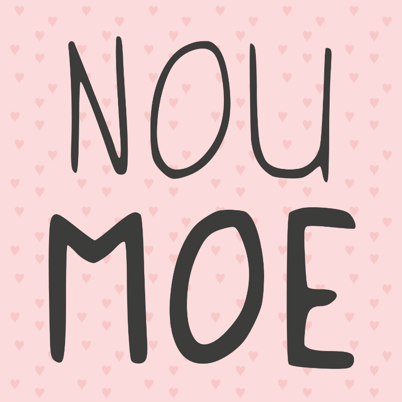 Moederdagkaart nou moe - Moederdag kaarten Moederdag kaarten - Moederdagkaart nou moe