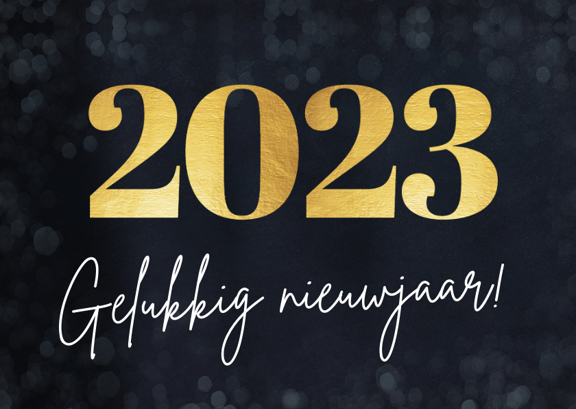Eenvoudige nieuwjaarskaart met groot jaartal 2023 in goud - Nieuwjaarskaarten Nieuwjaarskaarten - Eenvoudige nieuwjaarskaart met groot jaartal 2023 in goud