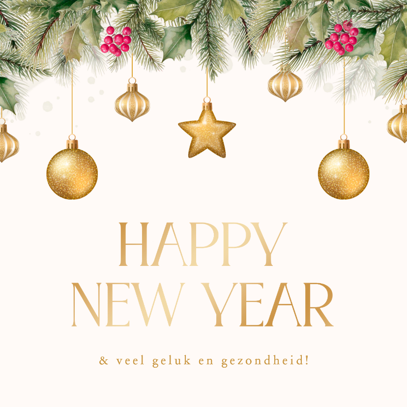 Nieuwjaarskaarten - Nieuwjaarskaar hulst kerstballen happy new year goud