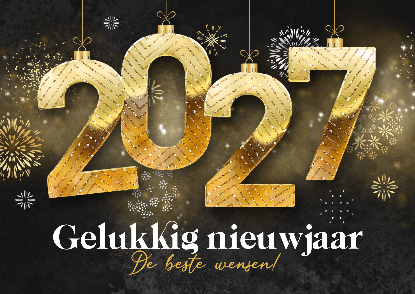 Nieuwjaarskaart 2027 kerstballen vuurwerk goud sprankelend - Nieuwjaarskaarten Nieuwjaarskaarten - Nieuwjaarskaart 2027 kerstballen vuurwerk goud sprankelend