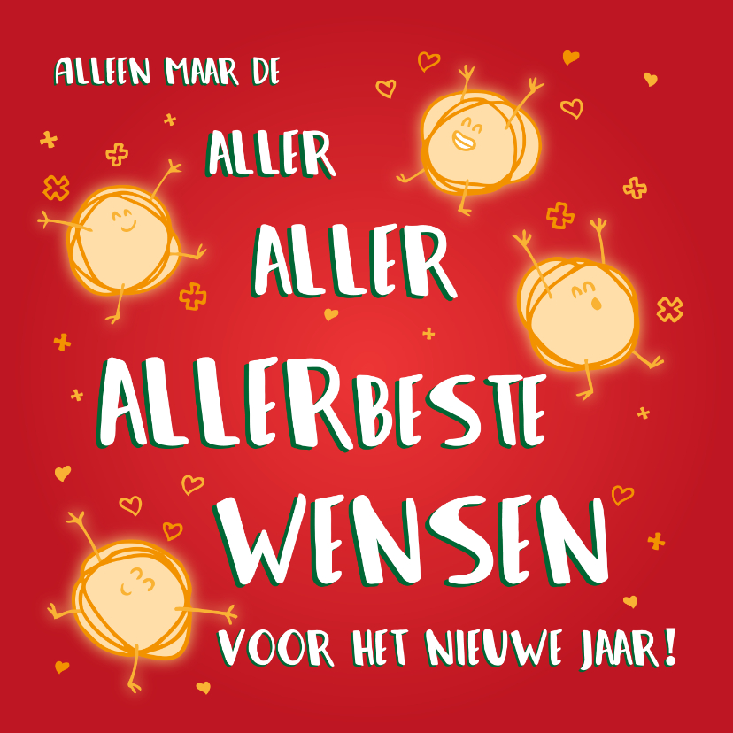 Nieuwjaarskaarten - Nieuwjaarskaart alleen maar de aller aller allerbeste wensen