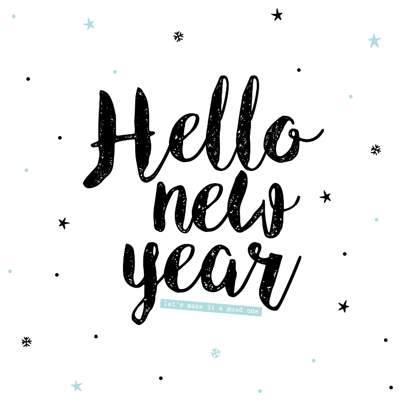Nieuwjaarskaart - happy new year, lets make it a good one - Nieuwjaarskaarten Nieuwjaarskaarten - Nieuwjaarskaart - happy new year, lets make it a good one