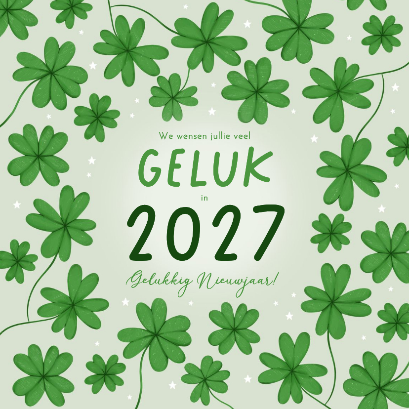 Nieuwjaarskaartje groen klavertjes vier veel geluk in 2027 - Nieuwjaarskaarten Nieuwjaarskaarten - Nieuwjaarskaartje groen klavertjes vier veel geluk in 2027