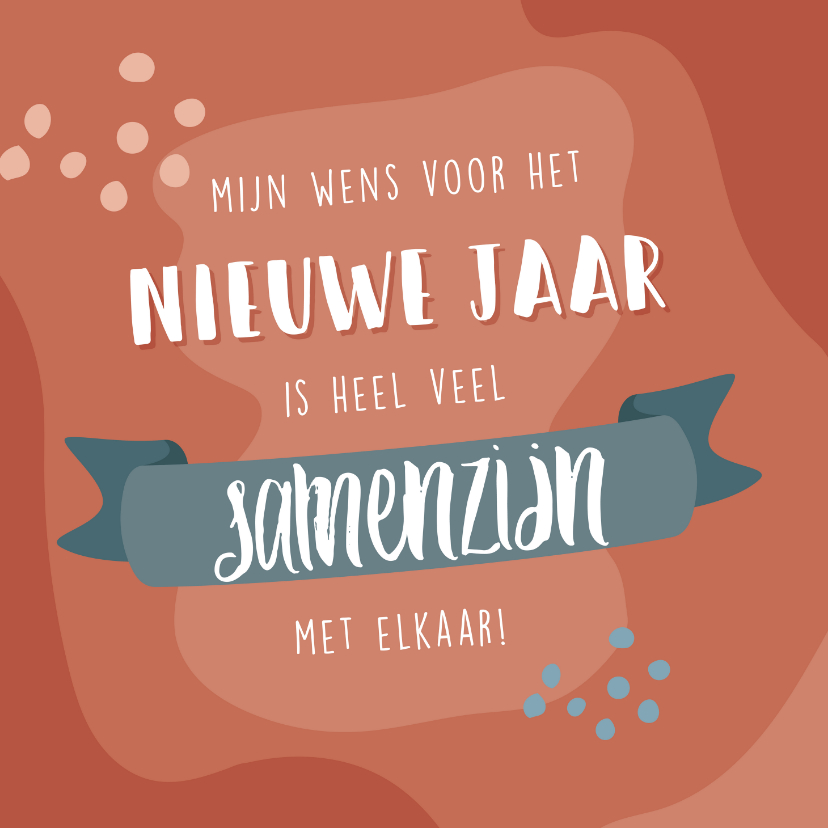 Warme nieuwjaarskaart met de tekst 'ik wens veel samenzijn' - Nieuwjaarskaarten Nieuwjaarskaarten - Warme nieuwjaarskaart met de tekst 'ik wens veel samenzijn'
