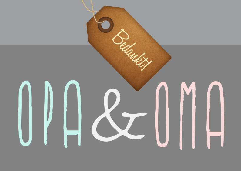 Opa & Oma - Grijs -Label bedankt - Opa & Omadag kaarten Opa & Omadag kaarten - Opa & Oma - Grijs -Label bedankt