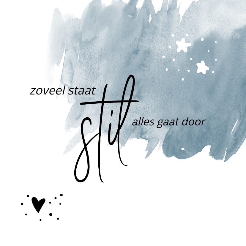 Rouw zoveel staat stil alles gaat door - Rouwkaarten Rouwkaarten - Rouw zoveel staat stil alles gaat door