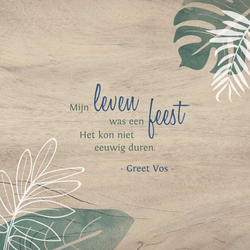 Rouwkaart mijn leven was een feest het kon niet eeuwig duren - Rouwkaarten Rouwkaarten - Rouwkaart mijn leven was een feest het kon niet eeuwig duren