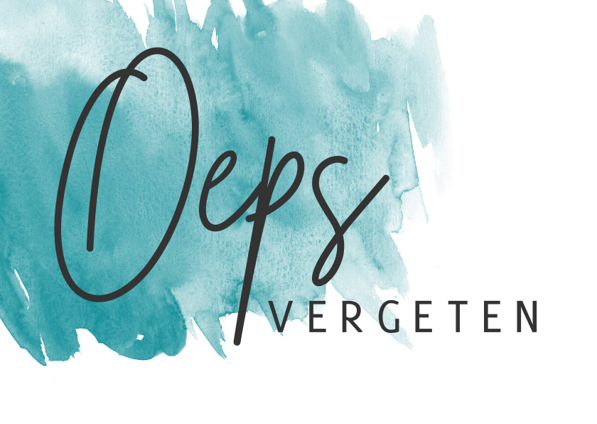 Sorry kaart oeps vergeten - Sorry kaarten Sorry kaarten - Sorry kaart oeps vergeten