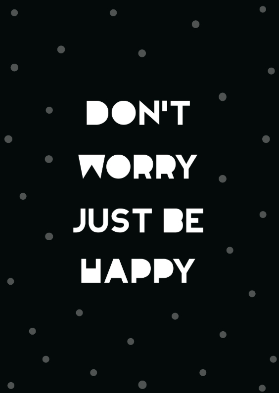 Don't worry just be happy - Spreukenkaarten Spreukenkaarten - Don't worry just be happy