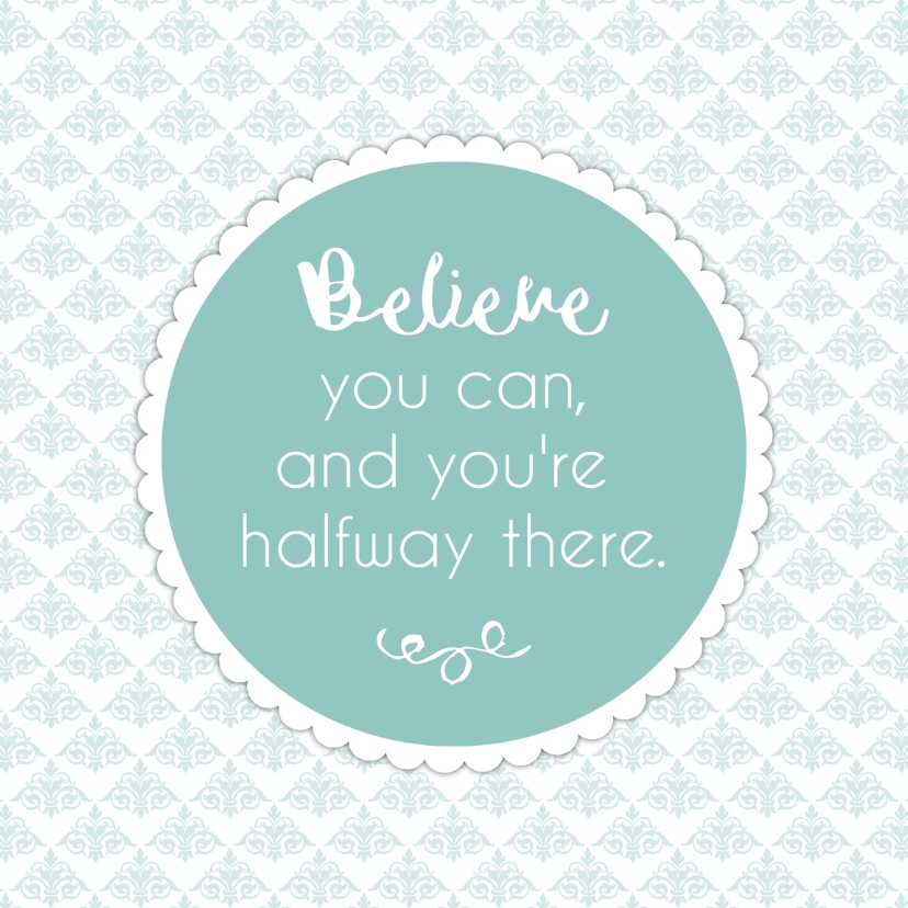 Spreuk "believe you can" - WW - Spreukenkaarten Spreukenkaarten - Spreuk "believe you can" - WW