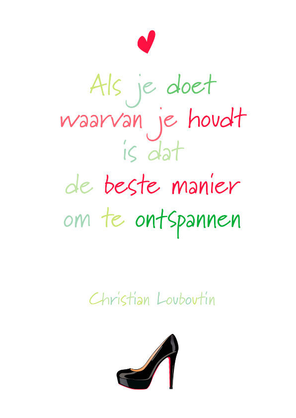 Spreuk Louboutin Ontspan - Spreukenkaarten Spreukenkaarten - Spreuk Louboutin Ontspan
