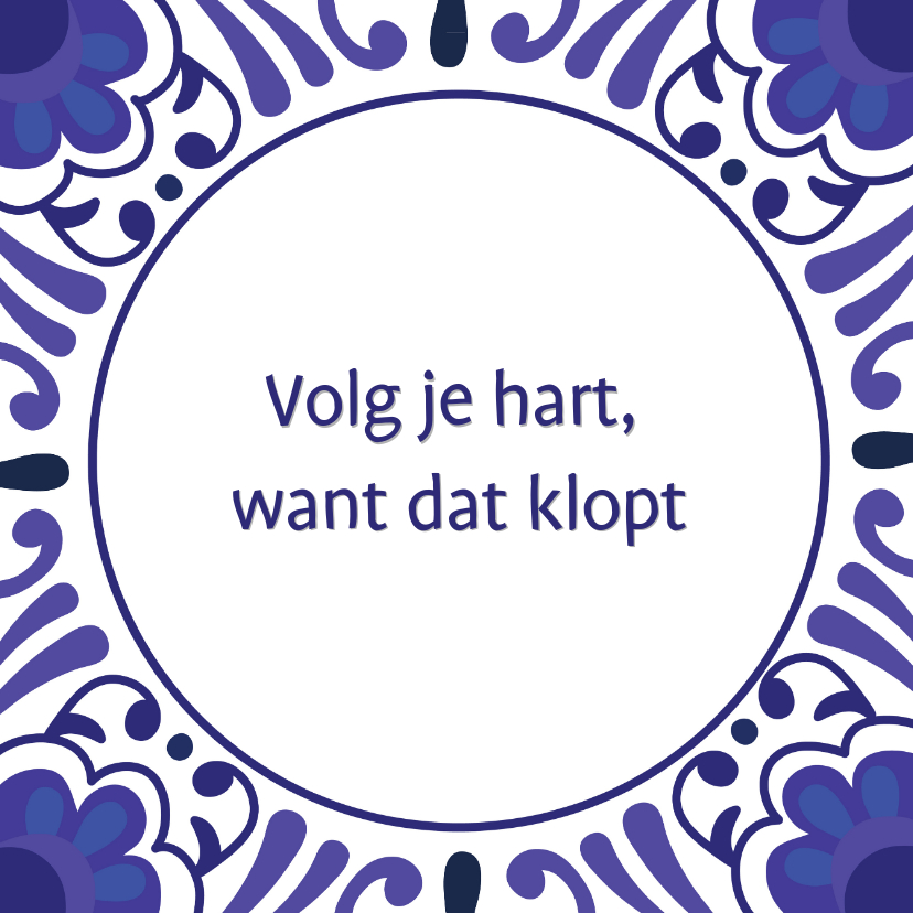Spreukkaart Delfts Blauw - Spreukenkaarten Spreukenkaarten - Spreukkaart Delfts Blauw