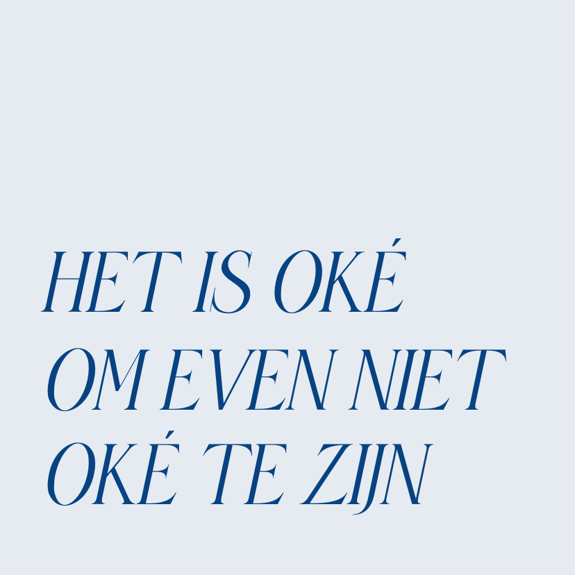 Sterkte kaarten - Blauw sterktekaartje het is oke om even niet oke te zijn