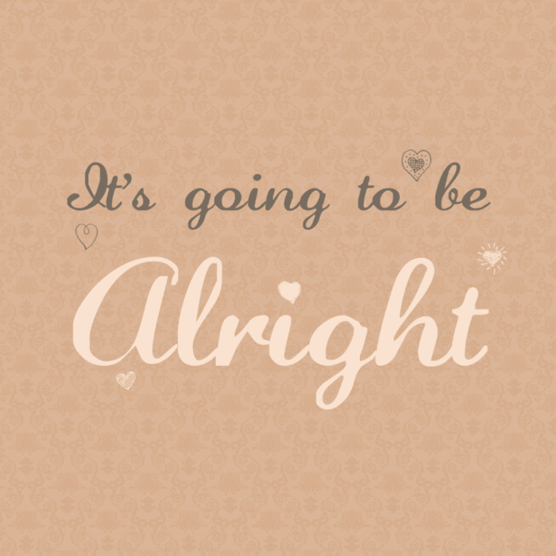 its going to be alright - Sterkte kaarten Sterkte kaarten - its going to be alright