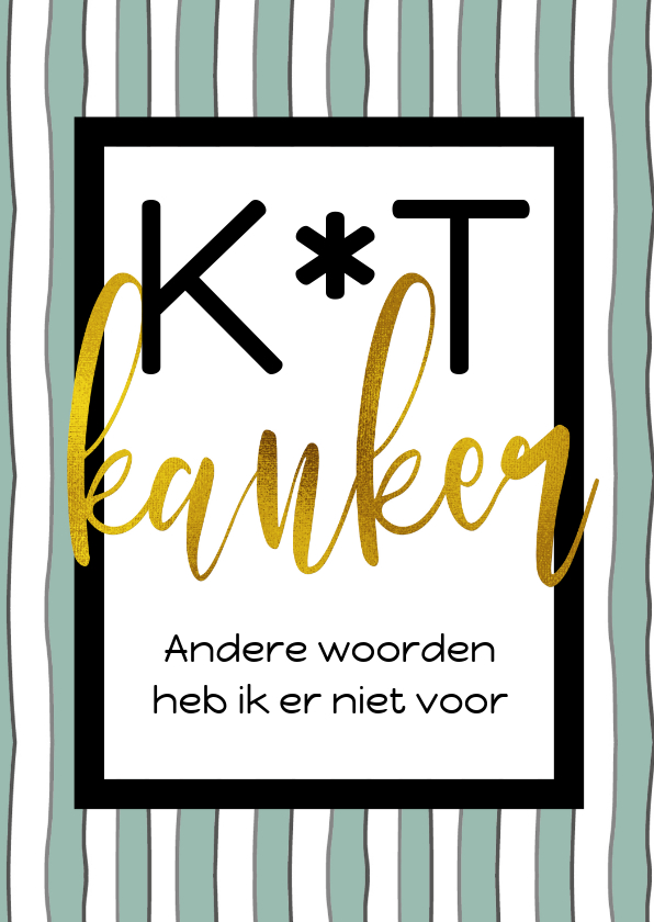 K*T kanker - Sterkte kaarten Sterkte kaarten - K*T kanker