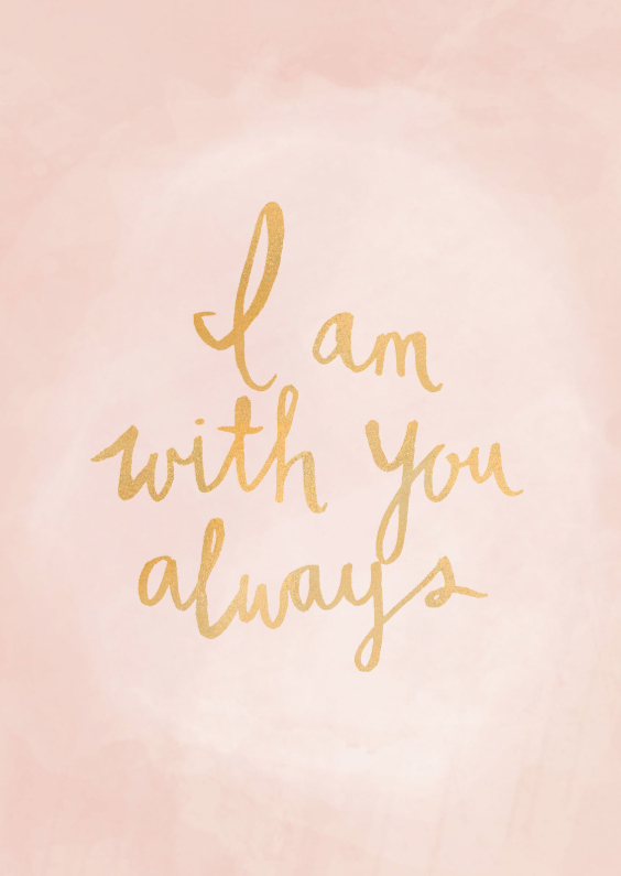 Kaart I am with you always - Sterkte kaarten Sterkte kaarten - Kaart I am with you always