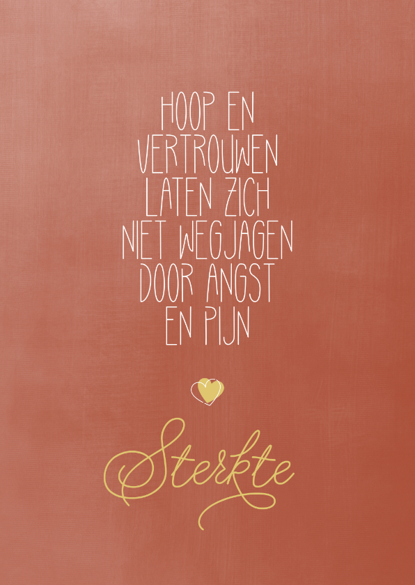 Sterkte Hoop en vertrouwen laten zich niet wegjagen - Sterkte kaarten Sterkte kaarten - Sterkte Hoop en vertrouwen laten zich niet wegjagen